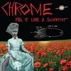 CHROME – feel it like a scientist (CD)