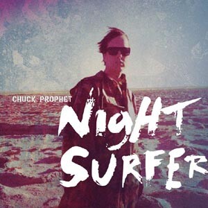 Cover CHUCK PROPHET, night surfer