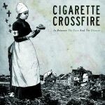 CIGARETTE CROSSFIRE – in between the cure & the disease (CD, LP Vinyl)