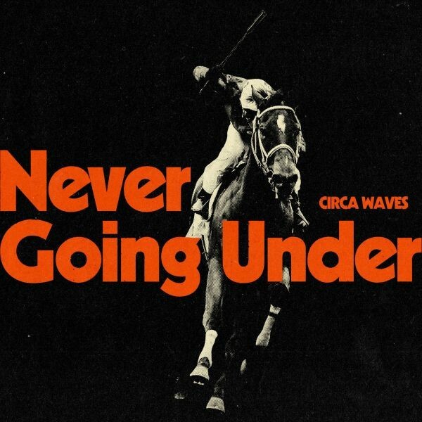 CIRCA WAVES – never going under (CD, LP Vinyl)