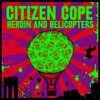 CITIZEN COPE – heroin and helicopters (CD, LP Vinyl)