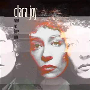 CLARA JOY – what we have now (LP Vinyl)