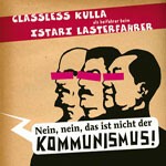 CLASSLESS KULLA/ISTARI LASTERFAHRER – nein, nein, das ist nicht der kommunismus (CD)