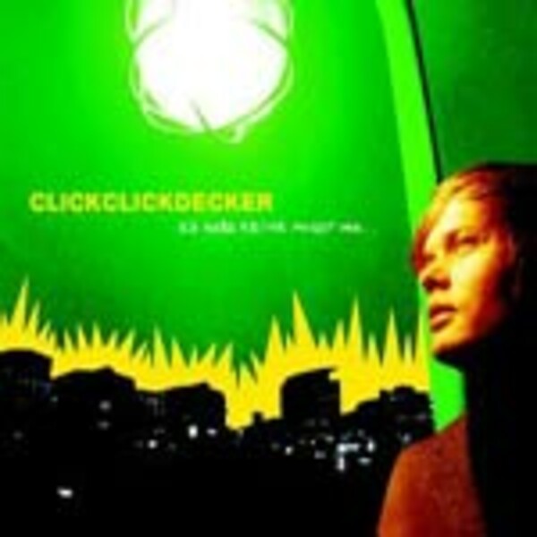 CLICKCLICKDECKER – ich habe keine angst vor... (CD)