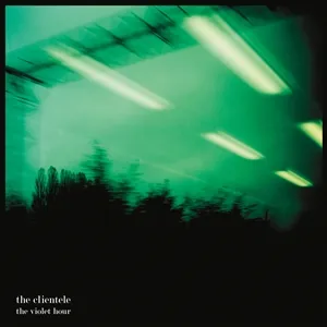 CLIENTELE – the violet hour (LP Vinyl)