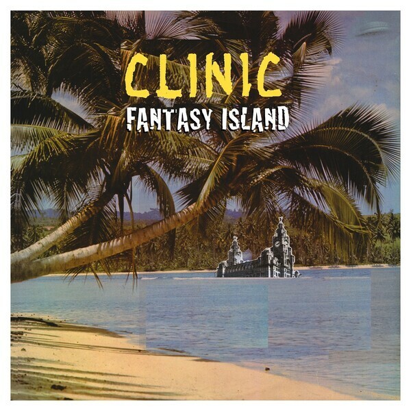CLINIC – fantasy island (CD, LP Vinyl)