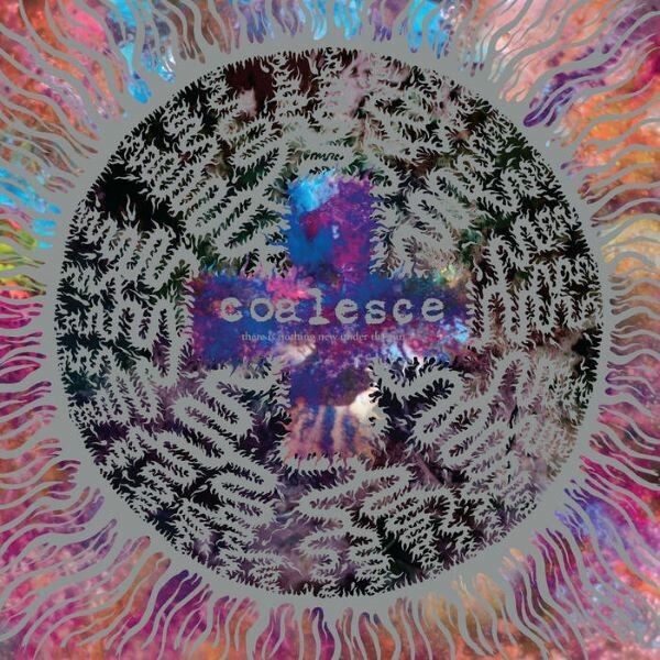 COALESCE – there is nothing new under the sun + (LP Vinyl)