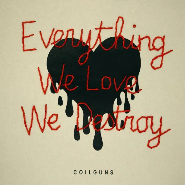 COILGUNS – everything we love we destroy (CD, LP Vinyl)
