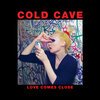 COLD CAVE – love comes close (LP Vinyl)