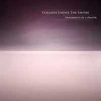 COLLAPSE UNDER THE EMPIRE – fragments of a prayer (CD)