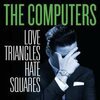 COMPUTERS – love triangles, hate squares (CD)
