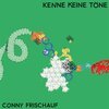 CONNY FRISCHAUF – kenne keine töne (CD, LP Vinyl)