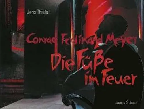 CONRAD FERDINAND MEYER/JENS THIELE – die füße im feuer (Papier)