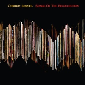 COWBOY JUNKIES – songs of the recollection (CD, LP Vinyl)