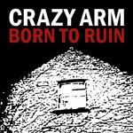 CRAZY ARM, born to ruin cover