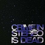 CRIME IN STEREO, is dead CRIME IN STEREO, is dead cover