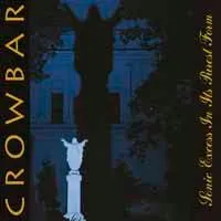 CROWBAR – sonic excess in its purest form (LP Vinyl)