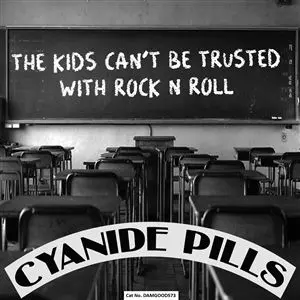 CYANIDE PILLS – the kids can´t be trusted with rock´n´roll (7" Vinyl)