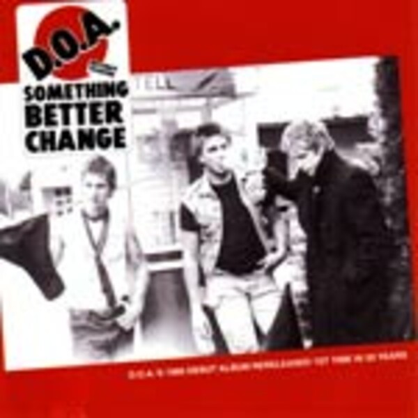 Cover D.O.A., something better change