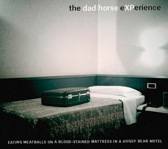 DAD HORSE EXPERIENCE – eating meatballs on a blood-stained mattress... (CD, LP Vinyl)