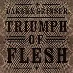 DAKAR & GRINSER – triumph of flesh (12" Vinyl)