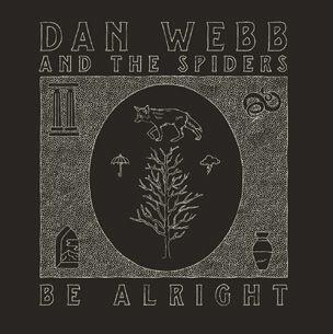 DAN WEBB & THE SPIDERS – be alright (LP Vinyl)