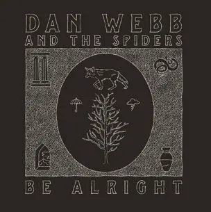 DAN WEBB & THE SPIDERS – be alright (LP Vinyl)