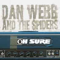 DAN WEBB & THE SPIDERS – oh sure (CD, LP Vinyl)
