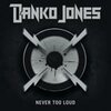 DANKO JONES – never too loud (CD, LP Vinyl)