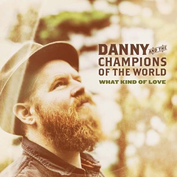 Cover DANNY & THE CHAMPIONS OF THE WORLD, what kind of love