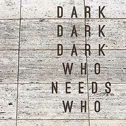DARK DARK DARK – who needs who (LP Vinyl)