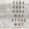 DARK DARK DARK – who needs who (LP Vinyl)