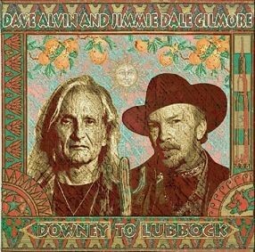 DAVE ALVIN & JIMMIE DALE GILMORE – downey to lubbock (CD, LP Vinyl)