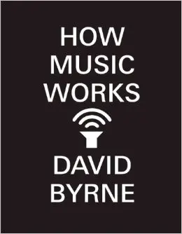 DAVID BYRNE – how music works (Papier)