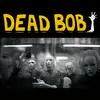 DEAD BOB – some bodies + we are the humans (7" Vinyl)