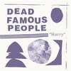 DEAD FAMOUS PEOPLE – harry (CD, LP Vinyl)