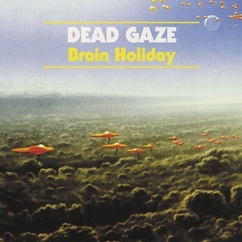 DEAD GAZE – brain holiday (CD, LP Vinyl)