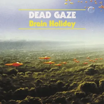 DEAD GAZE – brain holiday (CD, LP Vinyl)