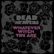 DEAD HEAVENS – whatever witch you are (CD, LP Vinyl)