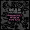 DEAD HEAVENS – whatever witch you are (CD, LP Vinyl)