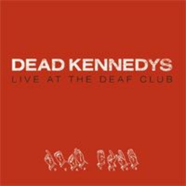 DEAD KENNEDYS, live at the deaf club cover