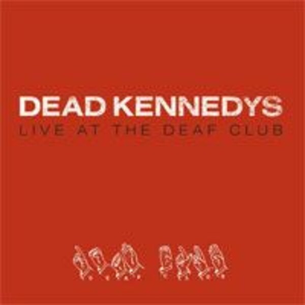 DEAD KENNEDYS – live at the deaf club (LP Vinyl)