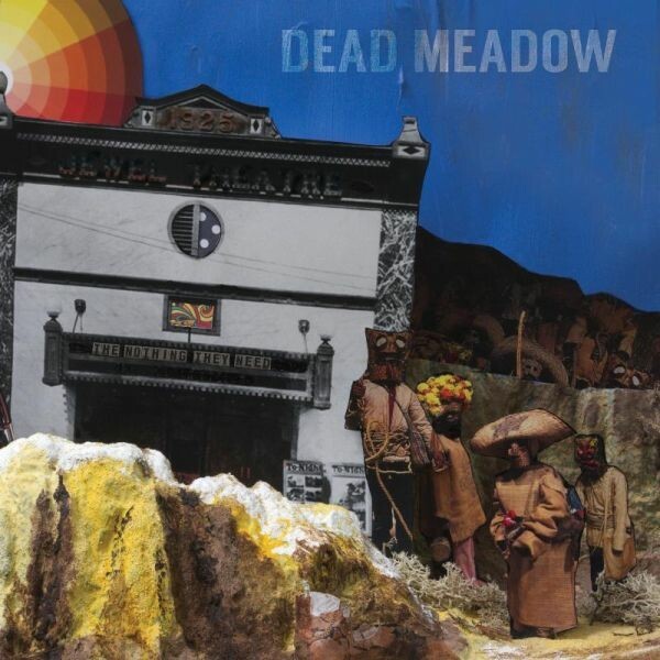 DEAD MEADOW, the nothing they need cover