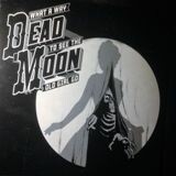 DEAD MOON, what a way to see the old girl... cover