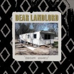 DEAR LANDLORD, dream homes cover