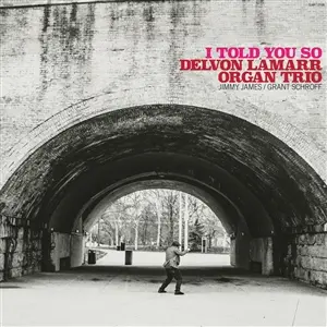 DELVON LAMARR ORGAN TRIO – i told you so (CD, LP Vinyl)