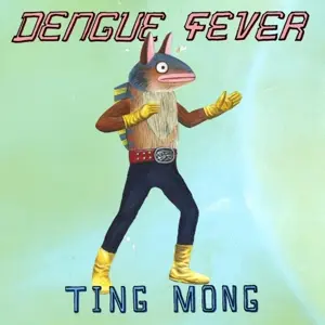 DENGUE FEVER – ting mong (CD, LP Vinyl)