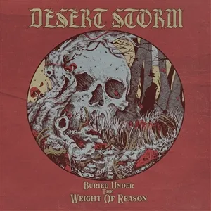 DESERT STORM – buried under the weight of reason (CD, LP Vinyl)