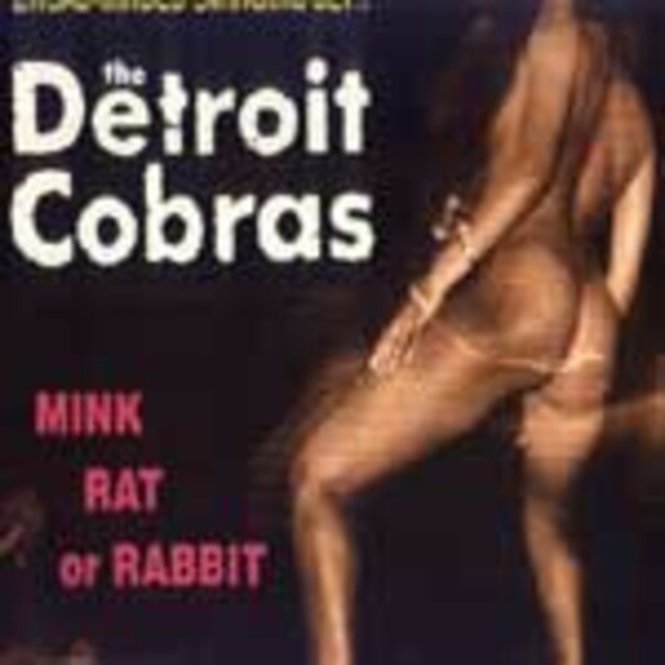 DETROIT COBRAS – mink rat or rabbit (LP Vinyl)