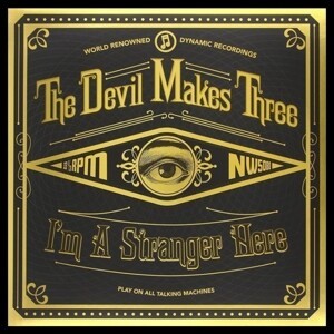 DEVIL MAKES THREE – î´m a stranger here (LP Vinyl)